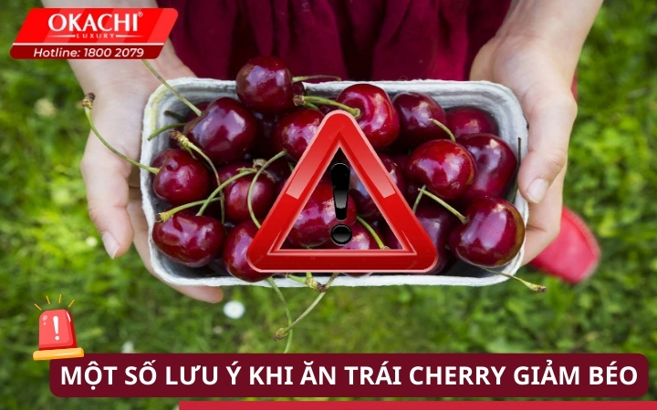 Một số lưu ý khi ăn trái cherry giảm béo