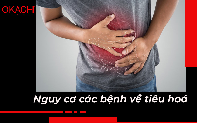 Nguy cơ các bệnh về tiêu hoá