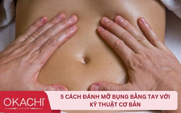 5 Cách đánh mỡ bụng bằng tay với kỹ thuật căn bản