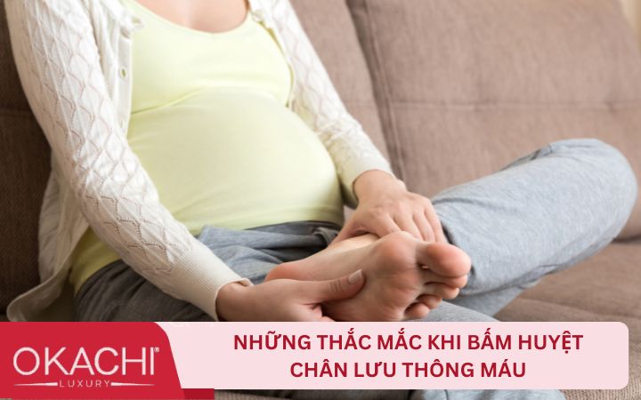 Những thắc mắc về bấm huyệt chân lưu thông máu