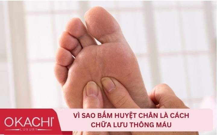 Vì sao bấm huyệt chân là cách lưu thông máu