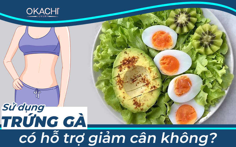 Sử dụng trứng gà có hỗ trợ giảm cân không