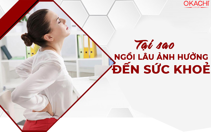 Tại sao ngồi lâu ảnh hưởng đến sức khoẻ