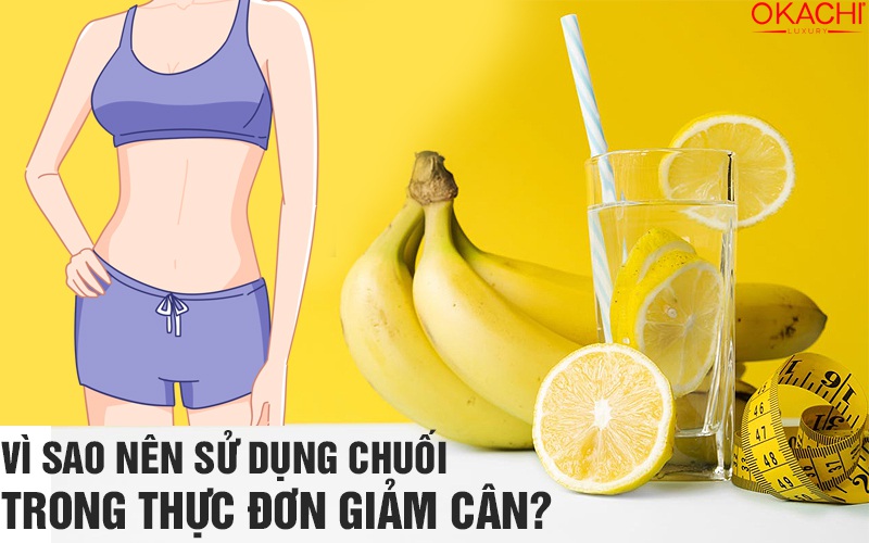 Vì sao nên sử dụng chuối trong thực đơn giảm cân?