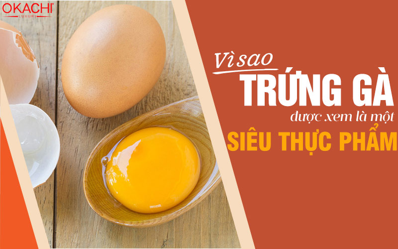 Vì sao trứng gà được xem là 1 siêu thực phẩm