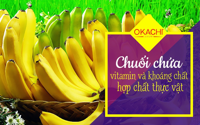 Chuối chứa vitamin và khoáng chất hợp chất thực vật