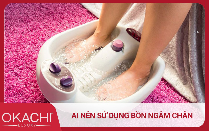 Những ai nên sử dụng bồn ngâm chân