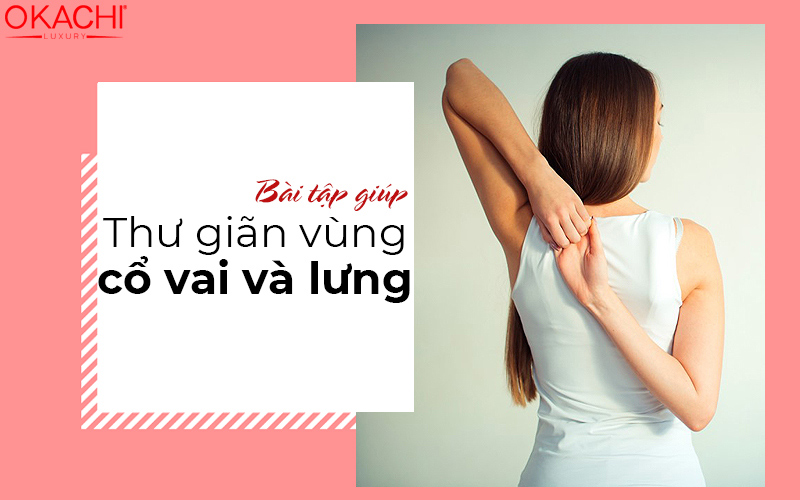 Bài tập giúp thư giãn vùng cổ vai và lưng