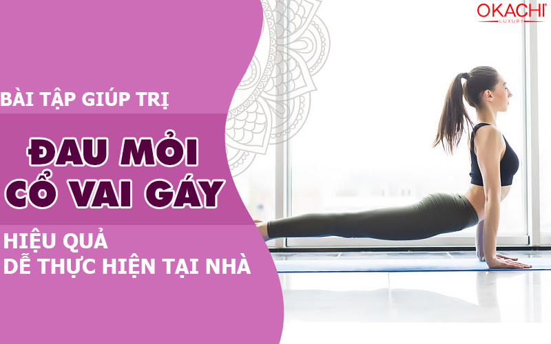 Bài tập giúp trị đau mỏi cổ vai gáy hiệu quả dễ thực hiện tại nhà