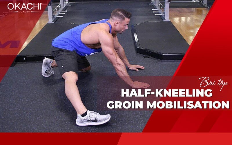 Bài tập Half-kneeling groin mobilisation