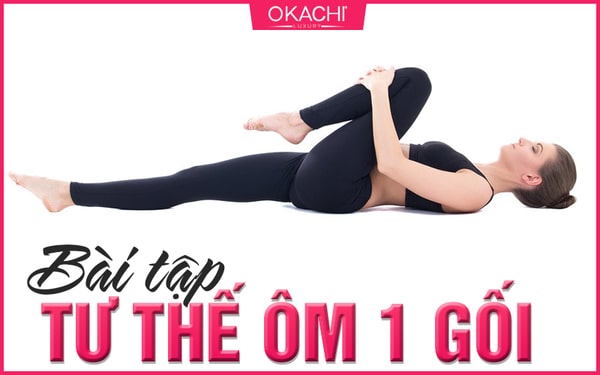 Bài tập tư thế ôm 1 gối
