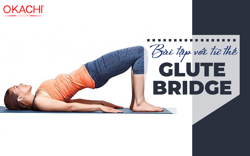 Bài tập với tư thế Glute Bridge 