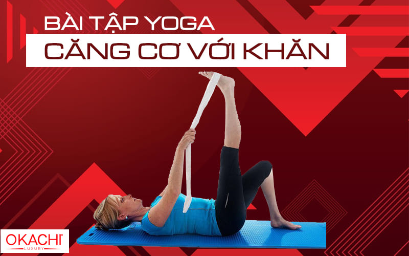 Bài tập yoga thoát vị đĩa đệm bằng căng cơ với khăn