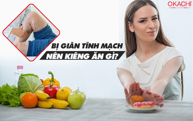 Bị giãn tĩnh mạch nên kiêng ăn gì?