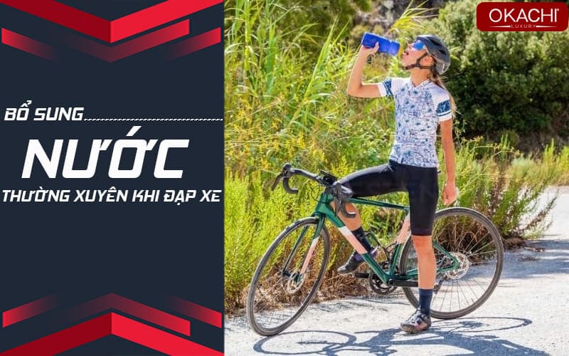 Bổ xung nước thường xuyên khi đạp xe