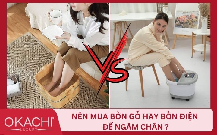 Nên mua chậu gỗ ngâm chân hay bồn điện ngâm chân tốt hơn