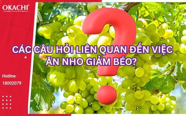 Các câu hỏi liên quan đến việc ăn nho giảm béo?