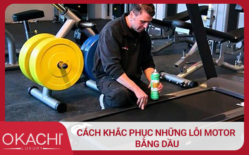 Cách khắc phục những lỗi motor bằng dầu