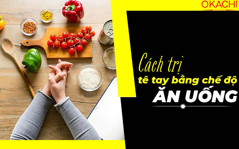 Cách trị tê tay bằng chế độ ăn uống