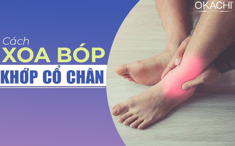 Cách xoa bóp khớp cổ chân