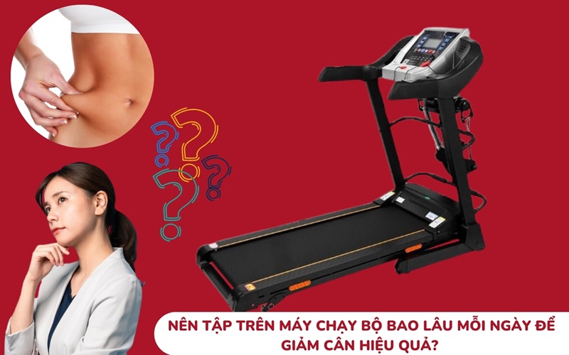 nên tập trên máy chạy bộ bao lâu mỗi ngày