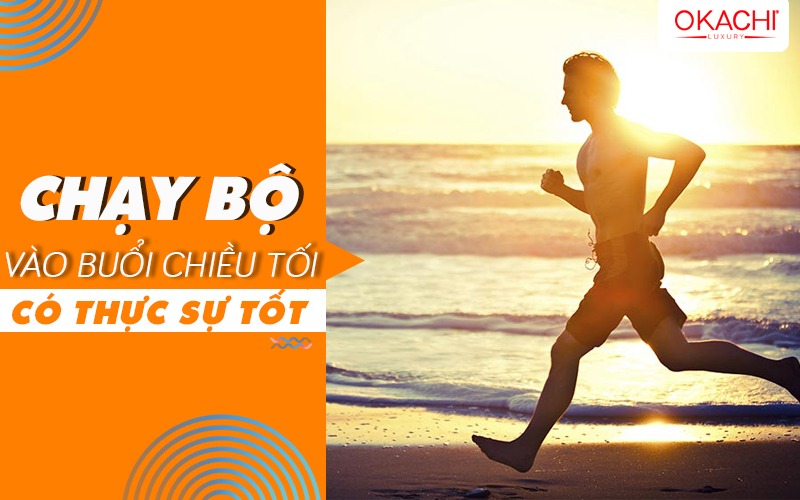 Chạy vào buổi chiều tối có thực sự tốt