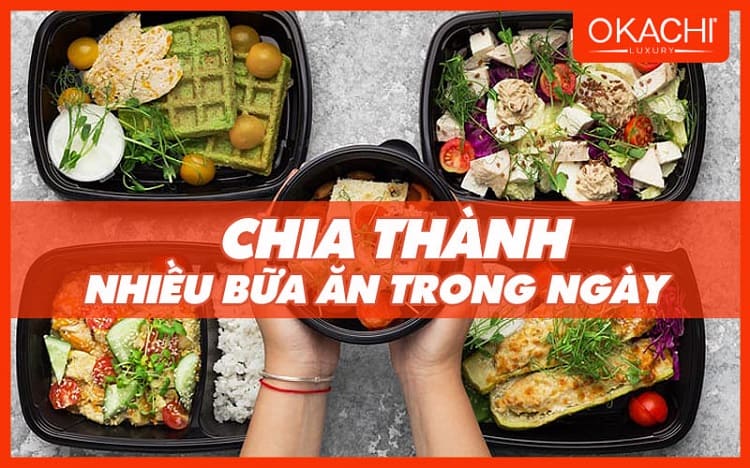 Chia thành nhiều bữa ăn trong ngày