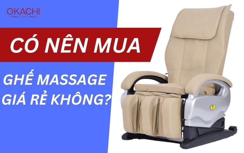 Có nên mua ghế massage giá rẻ không