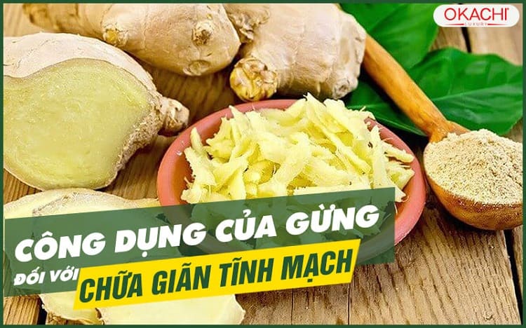 Công dụng của gừng đối với chữa giãn tĩnh mạch