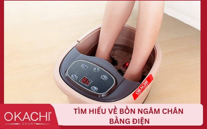 Bồn ngâm chân bằng điện có đặc điểm gì