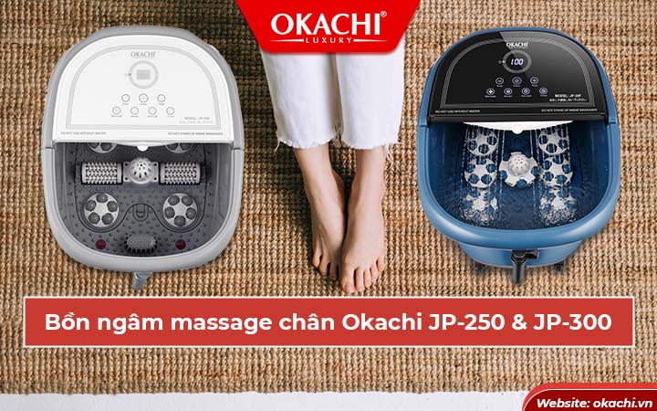 Bồn ngâm chân Okachi JP-250 & JP-300