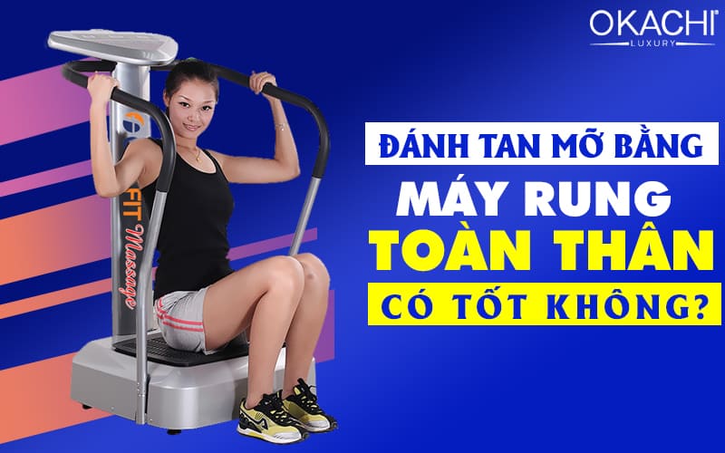 Đánh tan mỡ bằng máy rung có tốt