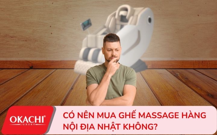 có nên mua ghế massage hàng nội địa nhật không?