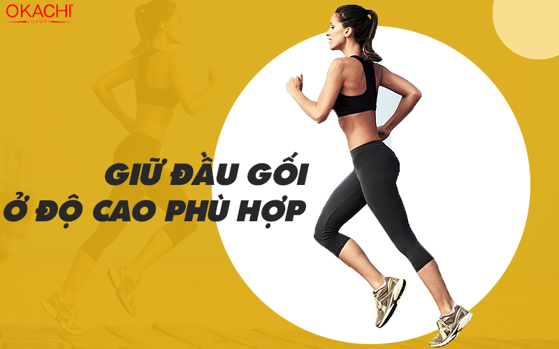 Giữ đầu gối ở độ cao phù hợp