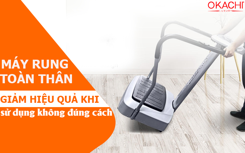 Máy rung toàn thân sẽ giảm hiệu quả khi sử dụng không đúng cách