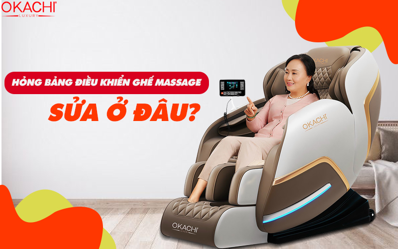 Hỏng bảng điều khiển ghế massage sửa ở đâu