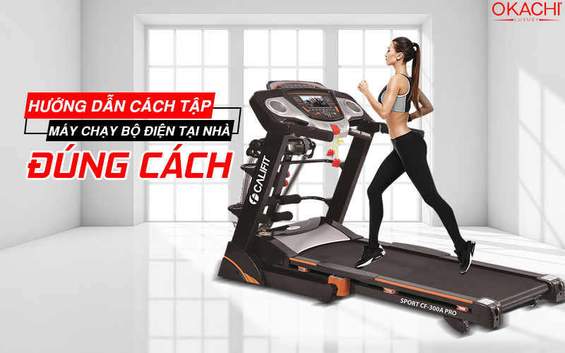 Hướng dẫn cách tập máy chạy bộ điện tại nhà đúng cách