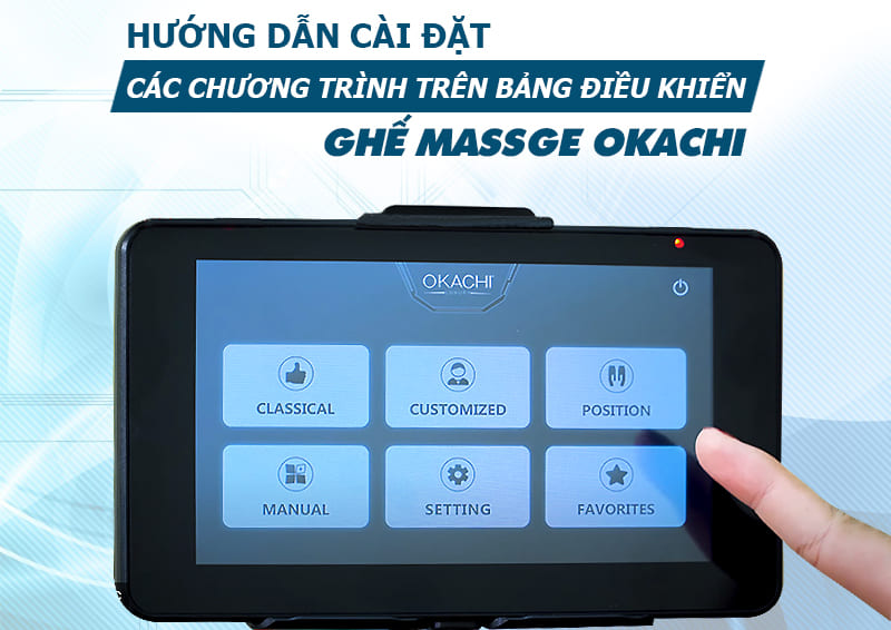 Hướng dẫn cài đặt các chương trình trên bảng điều khiển ghế massage OKACHI