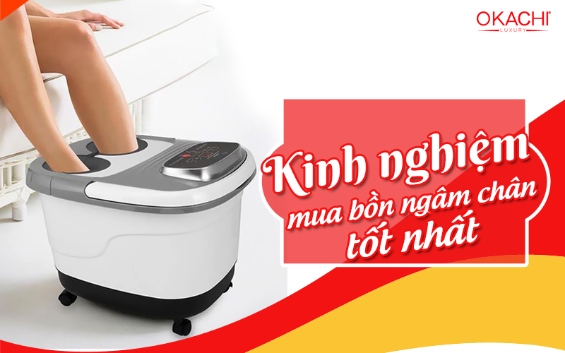 Kinh nghiệm mua bồn ngâm chân tốt nhất hiện nay