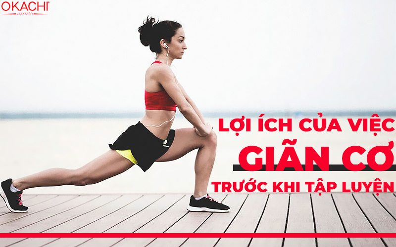 Lợi ích của việc giãn cơ trước khi tập luyện