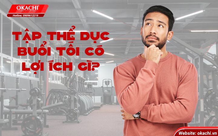 loi-ich-khi-tap-the-duc-buoi-toi
