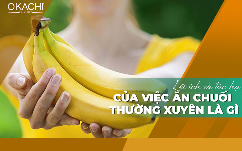 lợi ích và tác hại của việc ăn chuối thường xuyên là gì
