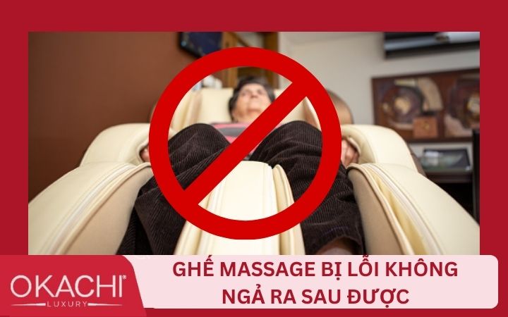 Ghế mát xa bị lỗi không ngả ra phía sau được