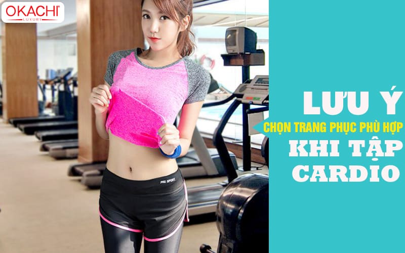 Lưu ý chọn trang phục phù hợp khi tập cardio