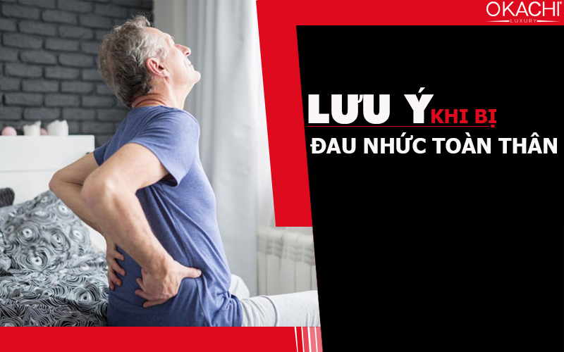Lưu ý khi bị đau nhức mỏi toàn thân