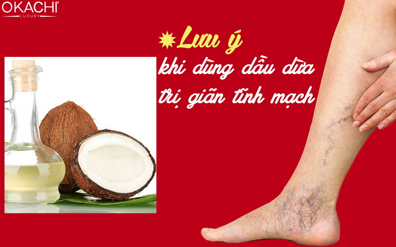 Lưu ý khi sử dụng dầu dừa trị suy giãn tĩnh mạch