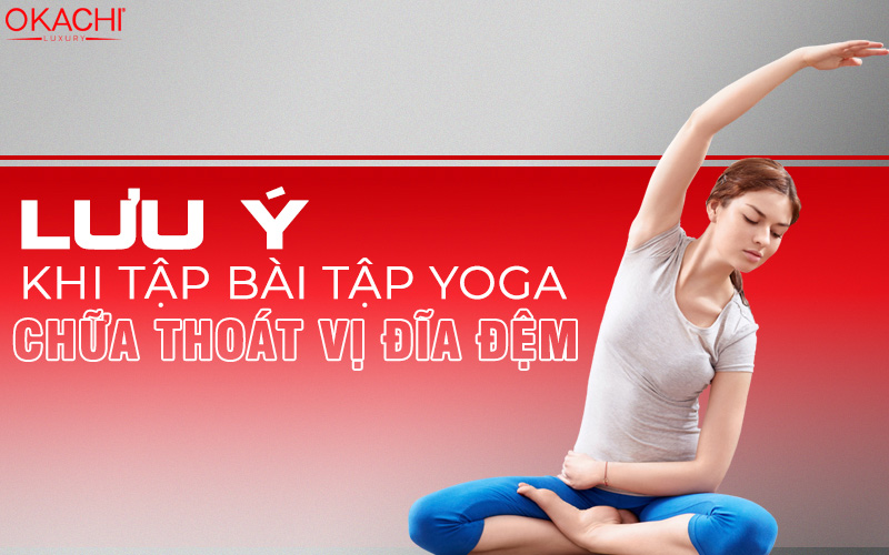 Lưu ý khi tập bài tập yoga chữa thoát vị đĩa đệm 