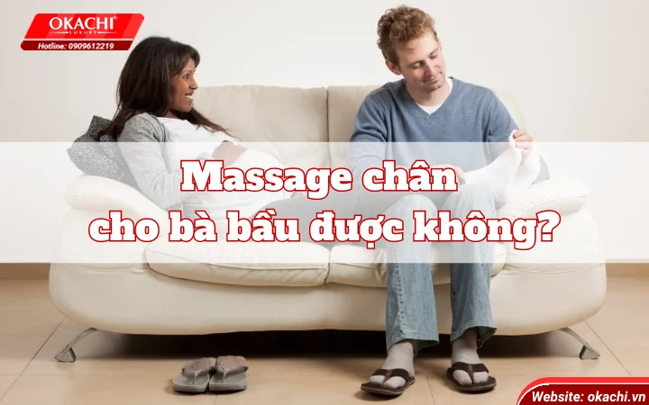 massage-chan-cho-ba-bau-duoc-khong