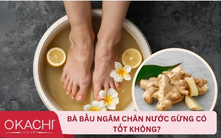 Bà bầu ngâm chân nước gừng có tốt không?