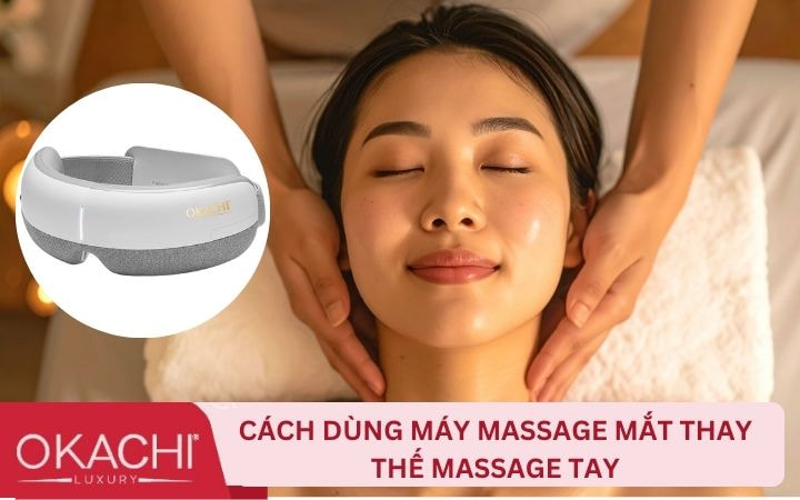 Cách dùng máy massage mắt thay thế massage tay